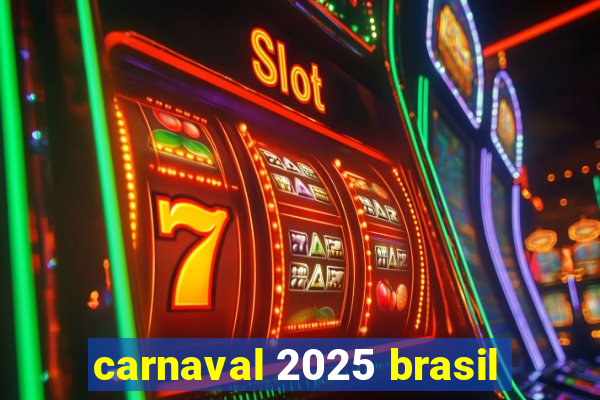 carnaval 2025 brasil